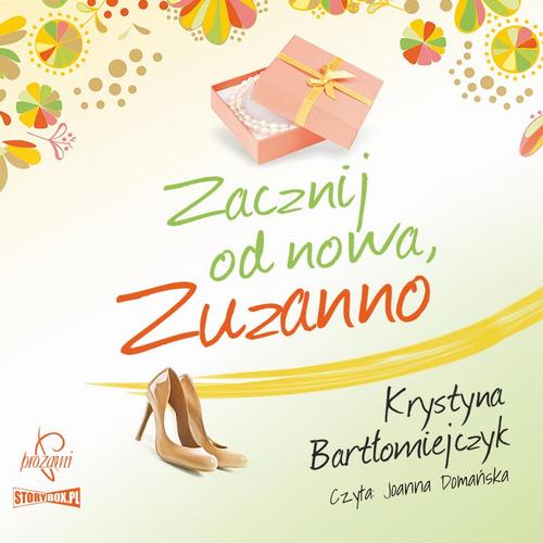 Tytuł: Zuzanna. Tom 2. Zacznij od nowa Zuzanno
Autor: Krystyna Bartłomiejczyk
Wydawnictwo: Prozami
Formaty: MP3