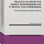 Tytuł: Zwalczanie nieuczciwych praktyk handlowych między przedsiębiorcami w prawie Unii Europejskiej. W poszukiwaniu modelu ochrony
Autor: Monika Namysłowska
Wydawnictwo: Wolters Kluwer
Formaty: PDF
