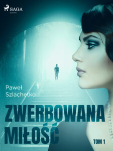 Tytuł: Zwerbowana miłość. Zwerbowana miłość (#1)
Autor: Paweł Szlachetko
Wydawnictwo: SAGA Egmont
Formaty: EPUB, MOBI