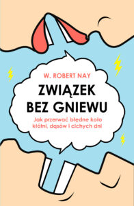 Tytuł: Związek bez gniewu. Jak przerwać błędne koło kłótni, dąsów i cichych dni
Autor: W. Robert Nay
Wydawnictwo: Wydawnictwo Czarna Owca
Formaty: EPUB, MOBI