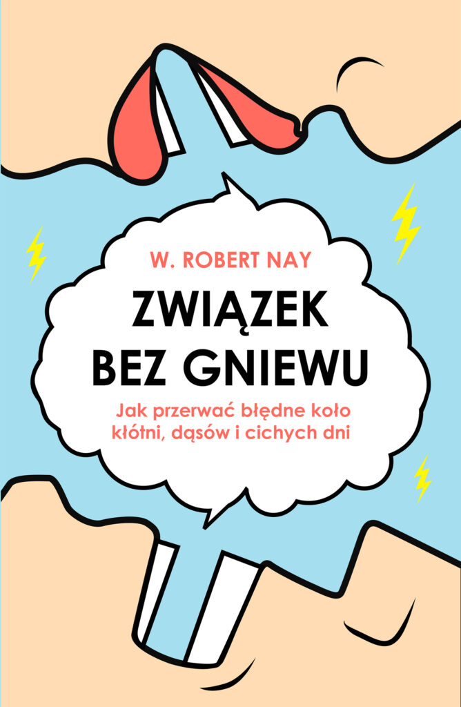 Tytuł: Związek bez gniewu. Jak przerwać błędne koło kłótni, dąsów i cichych dni
Autor: W. Robert Nay
Wydawnictwo: Wydawnictwo Czarna Owca
Formaty: EPUB, MOBI