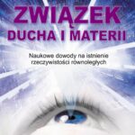 Tytuł: Związek ducha i materii. Naukowe dowody na istnienie rzeczywistości równoległych
Autor: Danuta Adamska-Rutkowska
Wydawnictwo: Studio Astropsychologii
Formaty: EPUB