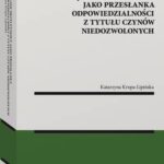 Tytuł: Związek przyczynowy jako przesłanka odpowiedzialności z tytułu czynów niedozwolonych
Autor: Katarzyna Krupa-Lipińska
Wydawnictwo: Wolters Kluwer
Formaty: PDF