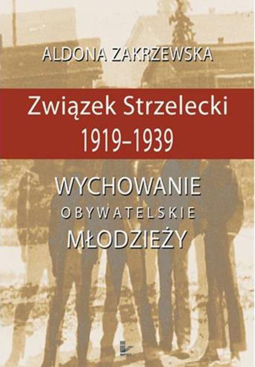 Tytuł: Związek Strzelecki 1919-1939
Autor: Aldona Zakrzewska
Wydawnictwo: Impuls
Formaty: PDF