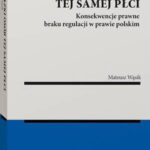 Tytuł: Związki osób tej samej płci. Konsekwencje braku regulacji w prawie polskim
Autor: Mateusz Wąsik
Wydawnictwo: Wolters Kluwer
Formaty: PDF