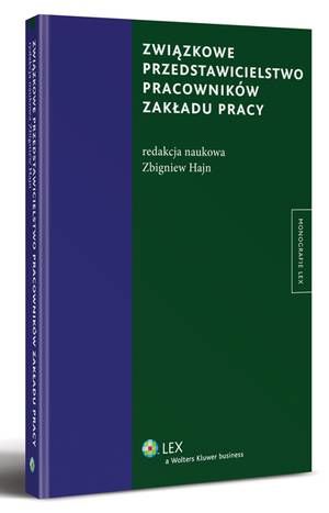 Tytuł: Związkowe przedstawicielstwo pracowników zakładu pracy
Autor: Zbigniew Hajn
Wydawnictwo: Wolters Kluwer
Formaty: PDF