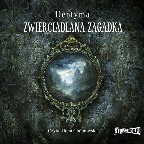Tytuł: Zwierciadlana zagadka
Autor: Deotyma
Wydawnictwo: Storybox
Formaty: MP3