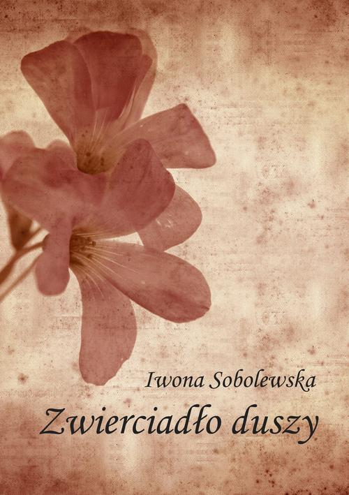 Tytuł: Zwierciadło duszy
Autor: Iwona Sobolewska
Wydawnictwo: Wydawnictwo e-bookowo
Formaty: EPUB, MOBI, PDF