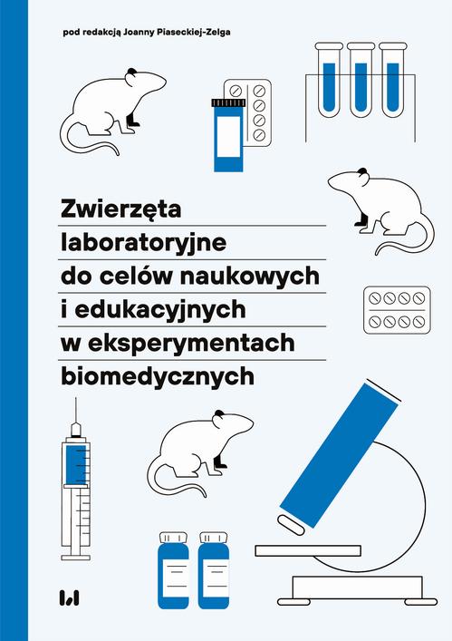 Tytuł: Zwierzęta laboratoryjne do celów naukowych i edukacyjnych w eksperymentach biomedycznych
Autor: Monika Borkowska, Martyna Zbrzezna
Wydawnictwo: Wydawnictwo Uniwersytetu Łódzkiego
Formaty: PDF