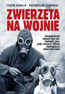 Tytuł: Zwierzęta na wojnie
Autor: Teresa Kowalik, Przemysław Słowiński
Wydawnictwo: Fronda
Formaty: EPUB, MOBI
