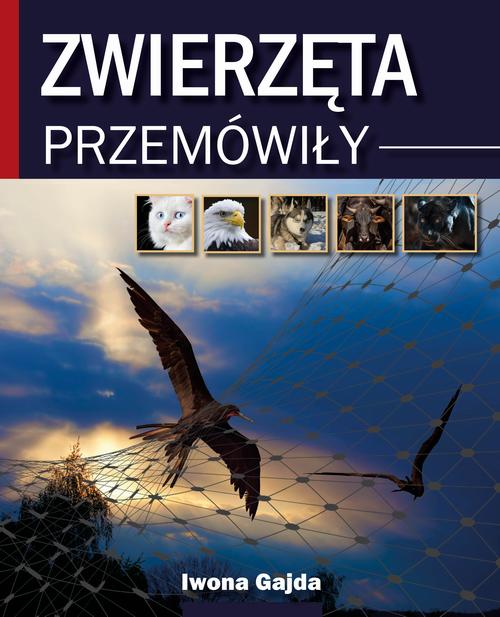 Tytuł: Zwierzęta Przemówiły
Autor: Iwona Gajda
Wydawnictwo: BPC Group Poland
Formaty: EPUB, MOBI, PDF