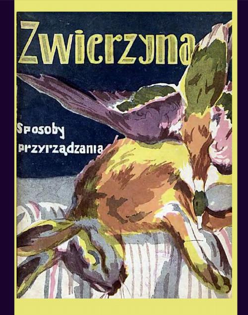 Tytuł: Zwierzyna. Sposoby przyrządzania
Autor: Elżbieta Kiewnarska
Wydawnictwo: Armoryka
Formaty: EPUB, MOBI