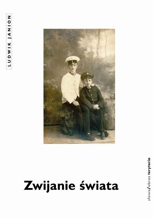Tytuł: Zwijanie świata
Autor: Ludwik Janion
Wydawnictwo: Słowo/Obraz Terytoria
Formaty: MOBI, EPUB