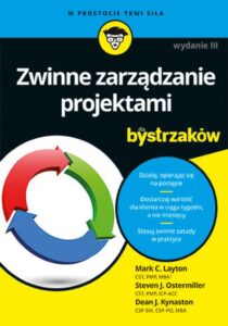 Tytuł: Zwinne zarządzanie projektami dla bystrzaków. Wydanie III
Autor: Mark C. Layton, Steven J. Ostermiller, Dean J. Kynaston
Wydawnictwo: Septem
Formaty: EPUB, MOBI