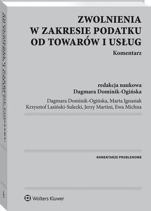 Tytuł: Zwolnienia w zakresie podatku od towarów i usług. Komentarz
Autor: Krzysztof Lasiński-Sulecki, Jerzy Martini, Dagmara Dominik-Ogińska, Ewa Michna, Marta Ignasiak
Wydawnictwo: Wolters Kluwer
Formaty: PDF
