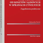 Tytuł: Zwolnienie osób fizycznych od kosztów sądowych w sprawach cywilnych. Zagadnienia praktyczne
Autor: Aleksandra Partyk
Wydawnictwo: Wolters Kluwer
Formaty: PDF