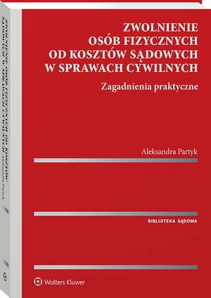 Tytuł: Zwolnienie osób fizycznych od kosztów sądowych w sprawach cywilnych. Zagadnienia praktyczne
Autor: Aleksandra Partyk
Wydawnictwo: Wolters Kluwer
Formaty: PDF