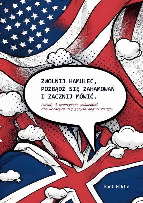 Tytuł: Zwolnij hamulec, pozbądź się zahamowań i zacznij mówić
Autor: Bart Niklas
Wydawnictwo: Wydawnictwo e-bookowo
Formaty: EPUB, MOBI, PDF