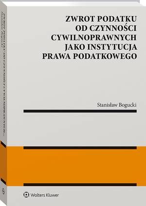 Tytuł: Zwrot podatku od czynności cywilnoprawnych jako instytucja prawa podatkowego
Autor: Stanisław Bogucki
Wydawnictwo: Wolters Kluwer
Formaty: PDF