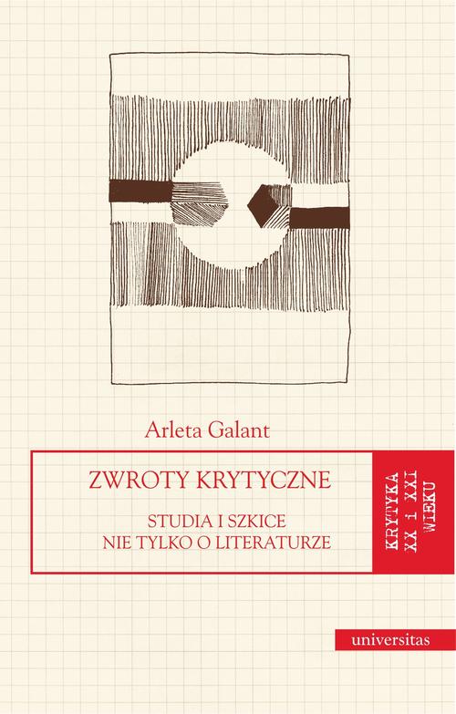 Tytuł: Zwroty krytyczne
Autor: Arleta Galant
Wydawnictwo: Universitas
Formaty: EPUB, PDF, MOBI