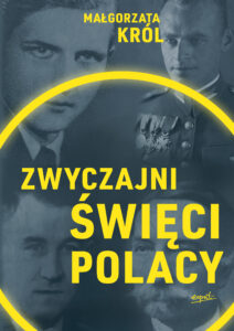 Tytuł: Zwyczajni święci Polacy
Autor: Małgorzata Król
Wydawnictwo: Wydawnictwo Esprit
Formaty: EPUB, MOBI
