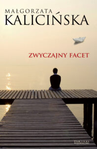 Tytuł: Zwyczajny facet
Autor: Małgorzata Kalicińska
Wydawnictwo: Zysk i S-ka
Formaty: EPUB, MOBI