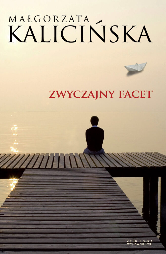 Tytuł: Zwyczajny facet
Autor: Małgorzata Kalicińska
Wydawnictwo: Zysk i S-ka
Formaty: EPUB, MOBI