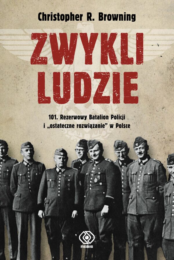 Zwykli ludzie. 101. Rezerwowy Batalion Policji i "ostateczne rozwiązanie" w Polsce — okładka