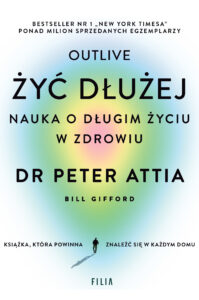 Tytuł: Żyć dłużej. Nauka o długim życiu w zdrowiu
Autor: Peter Attia
Wydawnictwo: FILIA
Formaty: EPUB, MOBI