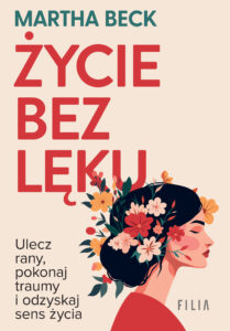 Życie bez lęku. Ulecz rany, poznaj siebie i odzyskaj sens życia — okładka e-booka