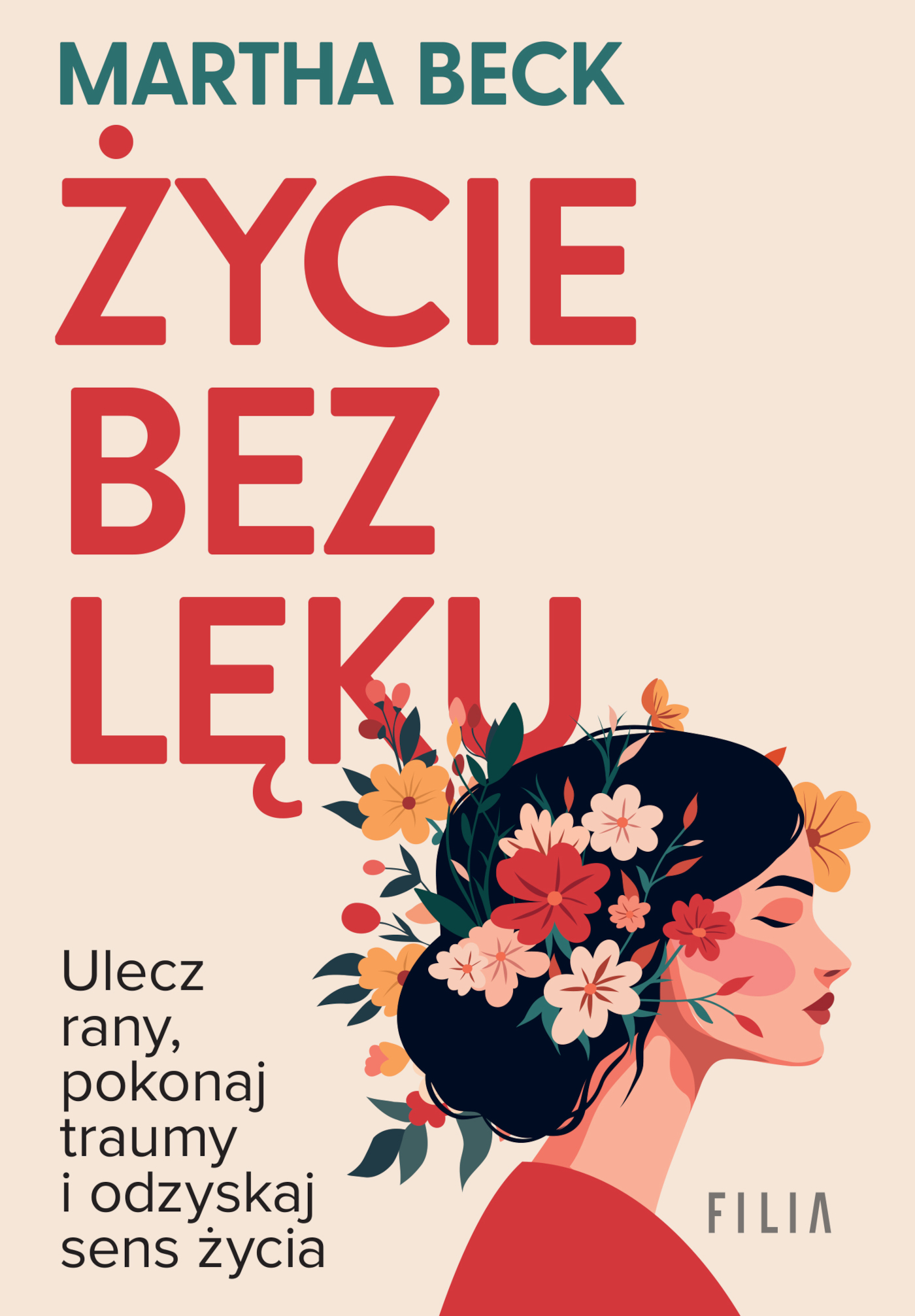 Tytuł: Życie bez lęku. Ulecz rany, poznaj siebie i odzyskaj sens życia
Autor: Martha Beck
Wydawnictwo: FILIA
Formaty: EPUB, MOBI