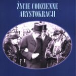 Tytuł: Życie codzienne arystokracji
Autor: Maja Łozińska, Jan Łoziński
Wydawnictwo: Wydawnictwo Naukowe PWN
Formaty: EPUB, MOBI