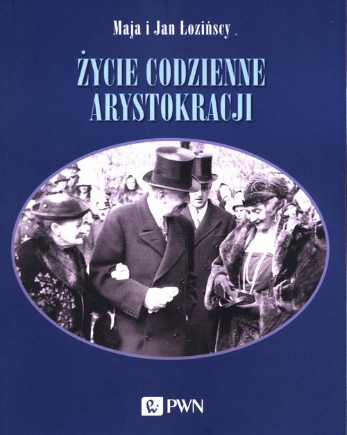 Tytuł: Życie codzienne arystokracji
Autor: Maja Łozińska, Jan Łoziński
Wydawnictwo: Wydawnictwo Naukowe PWN
Formaty: EPUB, MOBI