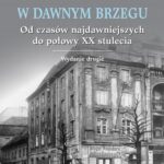 Życie codzienne w dawnym Brzegu. Od czasów najdawniejszych do połowy XX stulecia — okładka e-booka