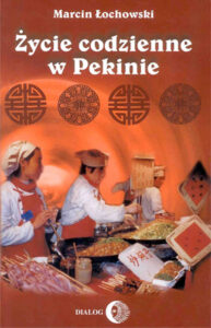 Tytuł: Życie codzienne w Pekinie
Autor: Marcin Łochowski
Wydawnictwo: Wydawnictwo Akademickie Dialog
Formaty: EPUB, MOBI