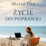 Tytuł: Życie do poprawki
Autor: Marta Osa
Wydawnictwo: Lucky
Formaty: MOBI, EPUB