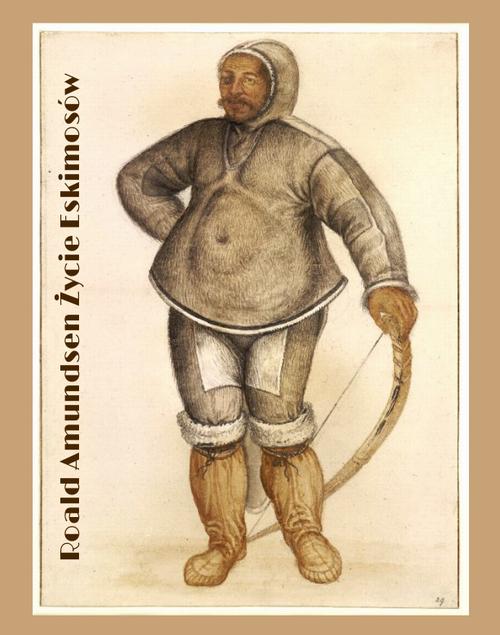 Tytuł: Życie Eskimosów
Autor: Roald Amundsen
Wydawnictwo: Armoryka
Formaty: MOBI, EPUB