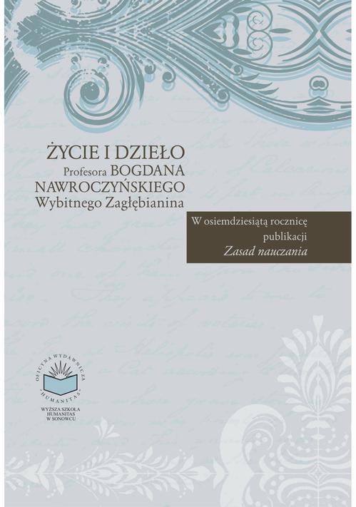 Tytuł: Życie i dzieło Profesora Bogdana Nawroczyńskiego wybitnego Zagłębianina. W osiemdziesiątą rocznicę publikacji "Zasad nauczania"
Autor: Bogusław Śliwerski
Wydawnictwo: Oficyna Wydawnicza Humanitas
Formaty: PDF