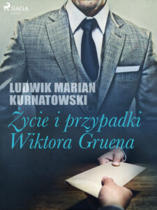 Tytuł: Życie i przygody Wiktora Gruena
Autor: Ludwik Marian Kurnatowski
Wydawnictwo: SAGA Egmont
Formaty: EPUB, MOBI
