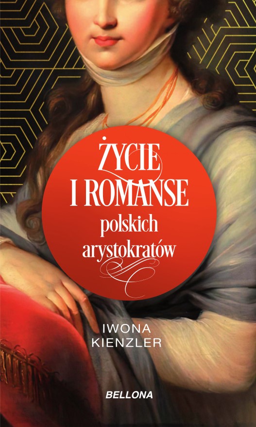 Tytuł: Życie i romanse polskich arystokratów
Autor: Iwona Kienzler
Wydawnictwo: Bellona
Formaty: EPUB, MOBI