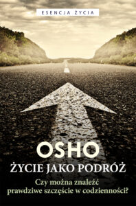 Tytuł: Życie jako podróż. Czy można znaleźć prawdziwe szczęście w codzienności?
Autor: Osho
Wydawnictwo: Wydawnictwo Czarna Owca
Formaty: EPUB, MOBI