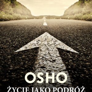 Tytuł: Życie jako podróż. Czy można znaleźć prawdziwe szczęście w codzienności?
Autor: Osho
Wydawnictwo: Wydawnictwo Czarna Owca
Formaty: EPUB, MOBI