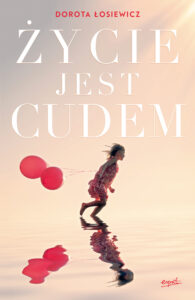 Tytuł: Życie jest cudem
Autor: Dorota Łosiewicz
Wydawnictwo: Wydawnictwo Esprit
Formaty: EPUB, MOBI