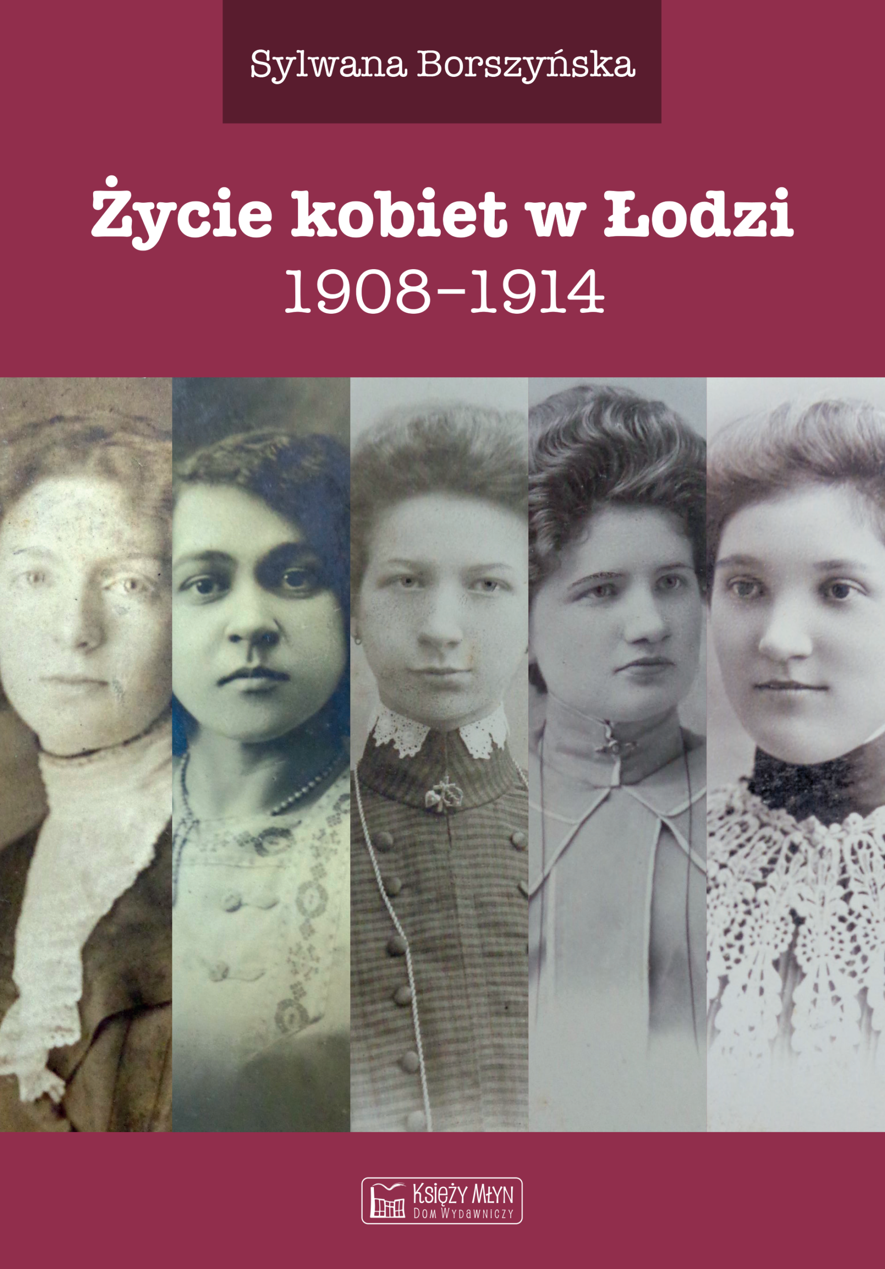 Tytuł: Życie kobiet w Łodzi
Autor: Sylwana Borszyńska
Wydawnictwo: Księży Młyn Dom Wydawniczy Michał Koliński
Formaty: EPUB, MOBI