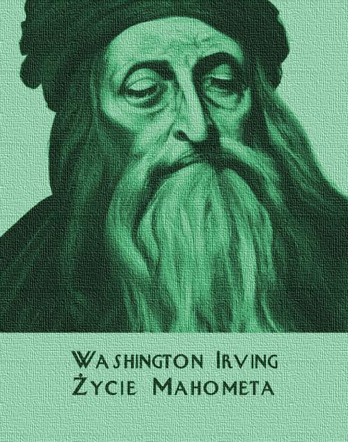 Tytuł: Życie Mahometa
Autor: Washington Irving
Wydawnictwo: Armoryka
Formaty: MOBI, EPUB
