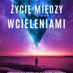 Tytuł: Życie między wcieleniami. Hipnoterapia drogą do duchowej regresji
Autor: Dr Michael Newton
Wydawnictwo: Illuminatio
Formaty: MOBI, EPUB