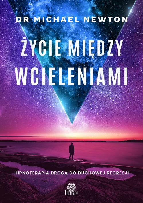Tytuł: Życie między wcieleniami. Hipnoterapia drogą do duchowej regresji
Autor: Dr Michael Newton
Wydawnictwo: Illuminatio
Formaty: MOBI, EPUB