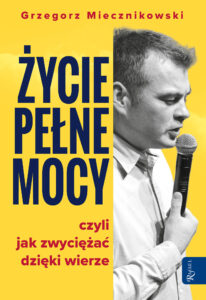 Tytuł: Życie pełne mocy. Czyli jak zwyciężać dzięki wierze
Autor: Grzegorz Miecznikowski
Wydawnictwo: Rafael
Formaty: EPUB, PDF, MOBI