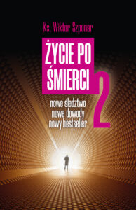 Tytuł: Życie po śmierci 2
Autor: ks. Wiktor Szponar
Wydawnictwo: Fronda
Formaty: EPUB, MOBI
