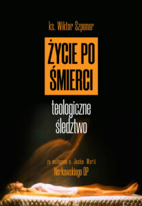 Tytuł: Życie po śmierci
Autor: Wiktor Szponar
Wydawnictwo: Fronda
Formaty: EPUB, MOBI